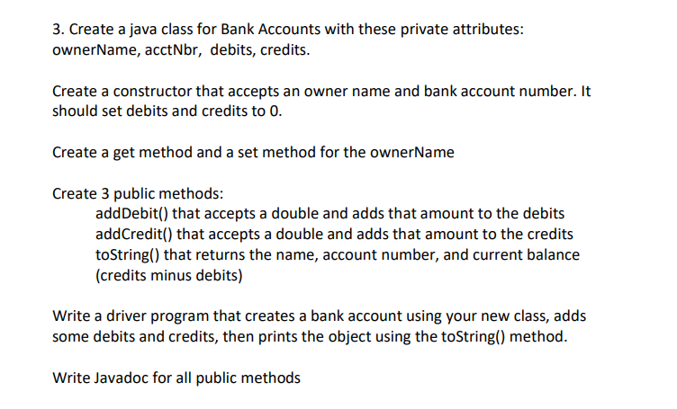Solved 3. Create a java class for Bank Accounts with these | Chegg.com