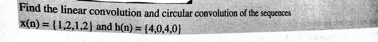Find the linear convolution and circular convolution of the sequences \( 2(n)=\{1,2,1,2\} \) and \( h(n)=\{4,0,4,0\} \)