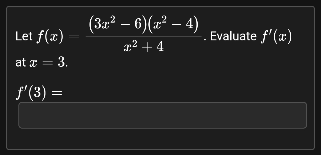 Solved Let F X X2 4 3x2−6 X2−4 Evaluate F′ X At X 3