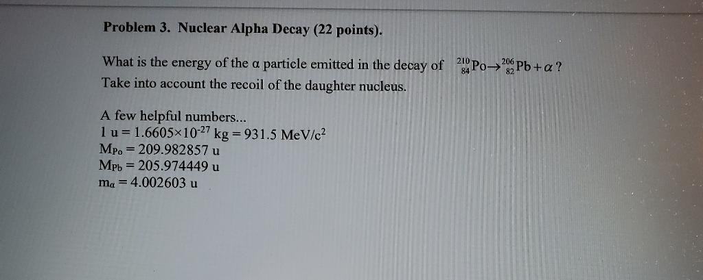 Solved Problem 3. Nuclear Alpha Decay (22 points). What is | Chegg.com