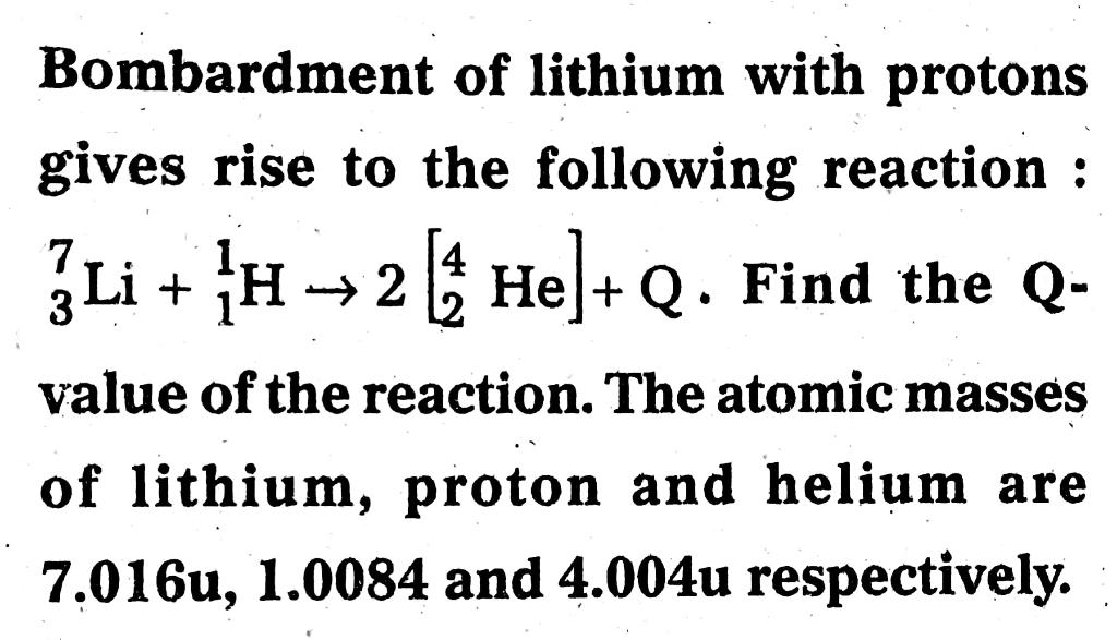 Solved Bombardment of lithium with protons gives rise to the