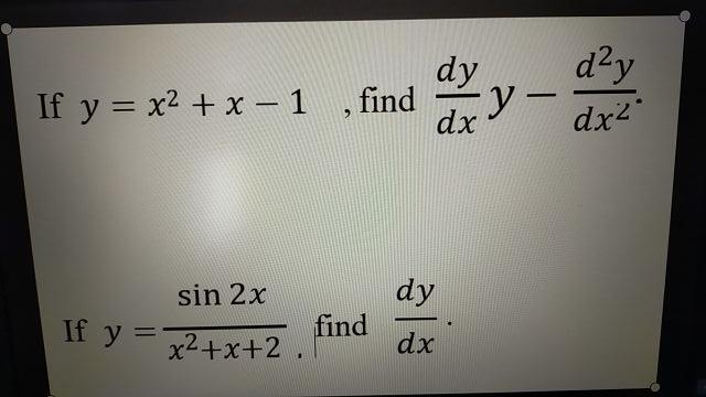Solved If y = x² + x - 1, find sin 2x If y=x²+x+2. find dy | Chegg.com