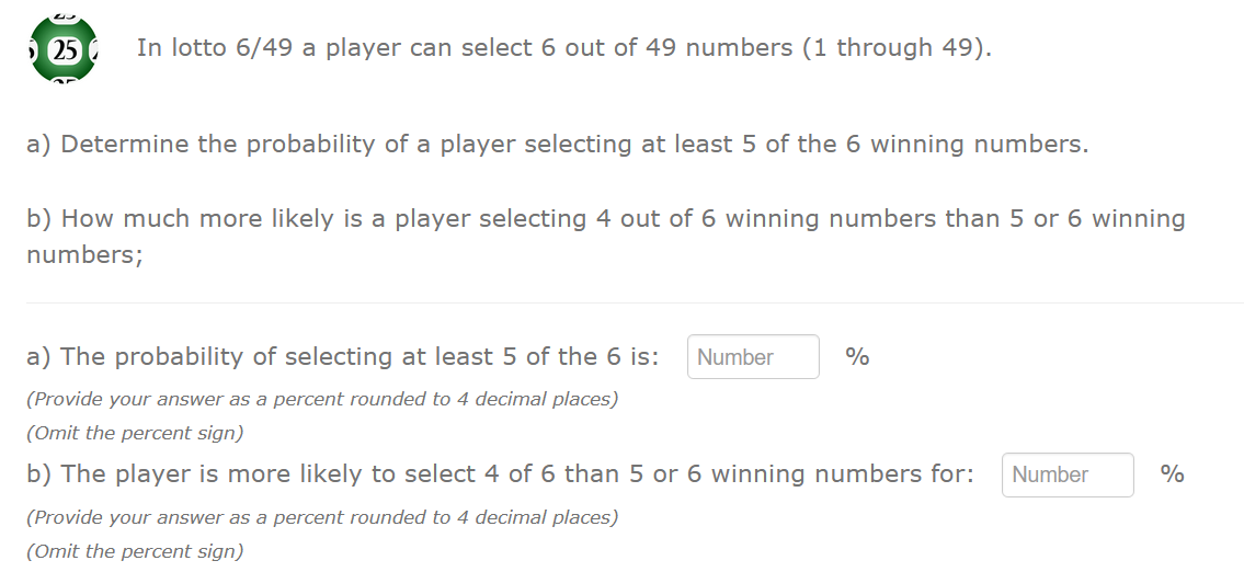 Solved 25 In lotto 6/49 a player can select 6 out of 49 | Chegg.com