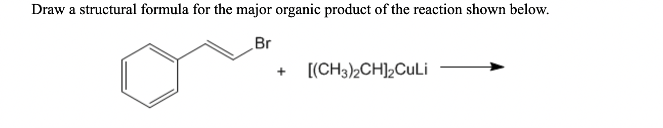 Solved Draw a structural formula for the major organic | Chegg.com