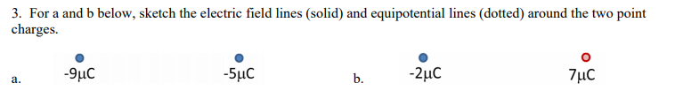 Solved 3. For a and b below, sketch the electric field lines | Chegg.com