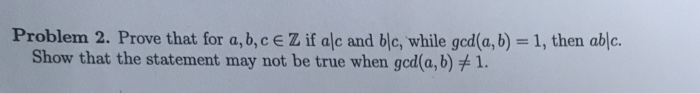 Solved Problem 2. Prove that for a, b, c E Z if alc and blc, | Chegg.com