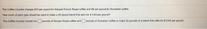 Solved The Coffee Counter charges $10 per pound for Kenyan | Chegg.com