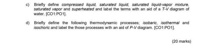 Solved c) Briefly define compressed liquid, saturated | Chegg.com