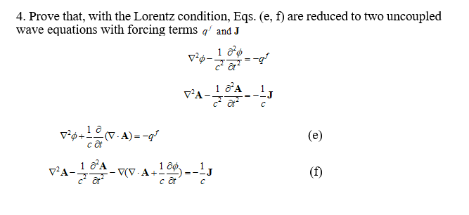 Solved 4. Prove that, with the Lorentz condition, Eqs. (e, | Chegg.com