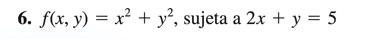 6. \( f(x, y)=x^{2}+y^{2} \), sujeta a \( 2 x+y=5 \)