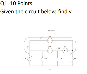 Solved Q1. 10 Points Given The Circuit Below, Find V. | Chegg.com