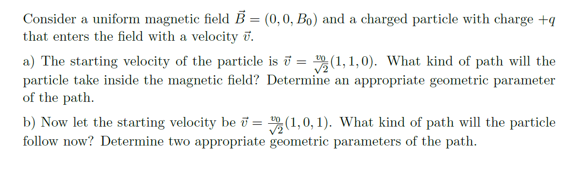 Solved Consider a uniform magnetic field B = (0,0, Bo) and a | Chegg.com