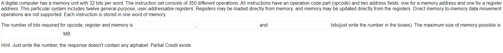 Solved A digital computer has a memory unit with 32 bits per | Chegg.com
