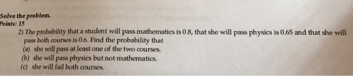Solved The probability that a student will pass mathematics | Chegg.com