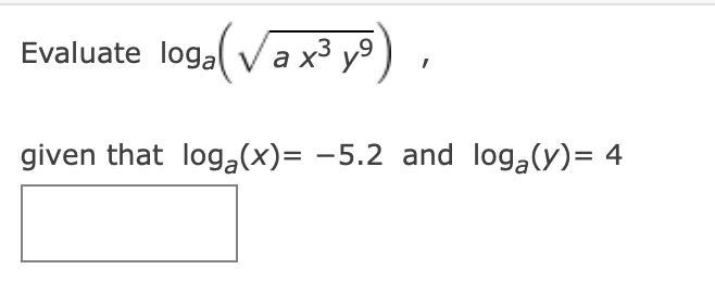 Solved Evaluate loga(ax3y9), given that loga(x)=−5.2 and | Chegg.com