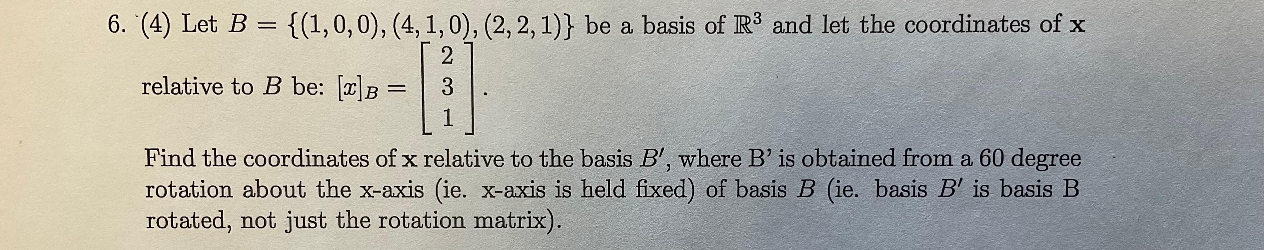 Solved 6. (4) Let B={(1,0,0),(4,1,0),(2,2,1)} Be A Basis Of | Chegg.com