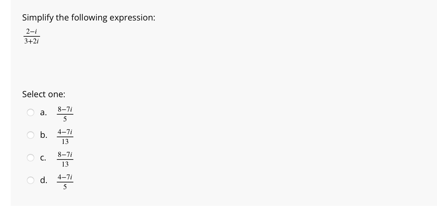 Solved Simplify the following expression:2-i3+2iSelect | Chegg.com