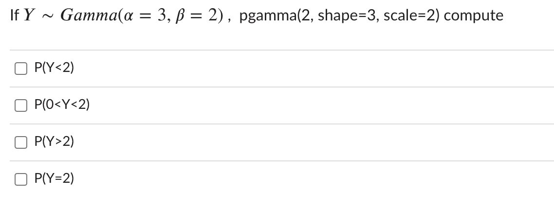 Solved If Y Gamma A 3 Ss 2 Pgamma 2 Shape 3 Scale Chegg Com