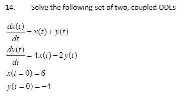 Solved 14. Solve the following set of two, coupled ODES | Chegg.com