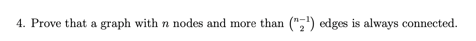 4. Prove that a graph with n nodes and more than | Chegg.com