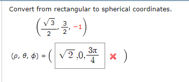 Solved Convert from rectangular to spherical coordinates. | Chegg.com