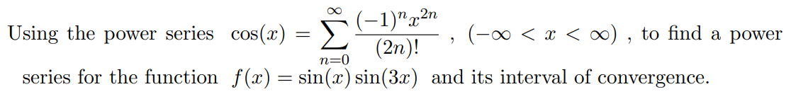 Solved = Using The Power Series Cos(x) (-1)