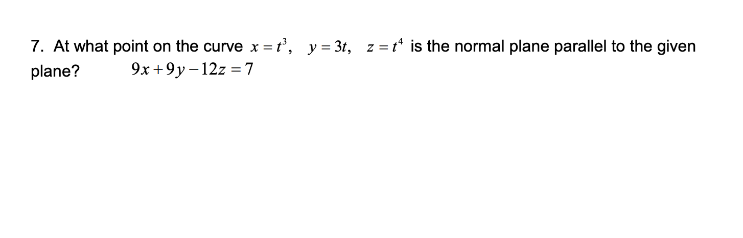 Solved 7 At What Point On The Curve X ť Y 3t Z T4 Is