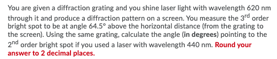 Solved You are given a diffraction grating and you shine | Chegg.com