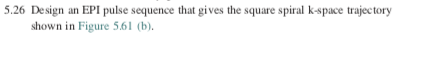 5.26 Design an EPI pulse sequence that gives the | Chegg.com