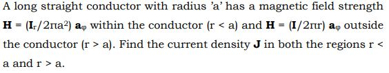 Solved A long straight conductor with radius 'a' has a | Chegg.com