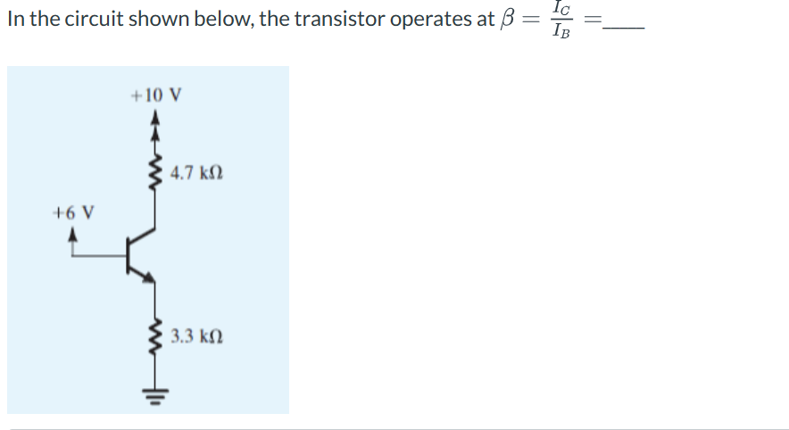 Solved In The Circuit Shown Below The Transistor Operates 8299