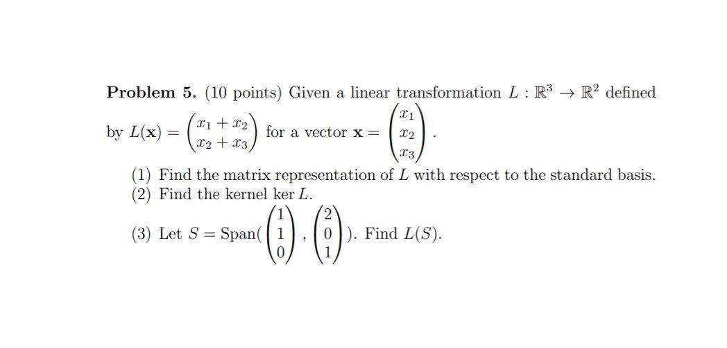 Solved Problem 5. (10 Points) Given A Linear Transformation | Chegg.com