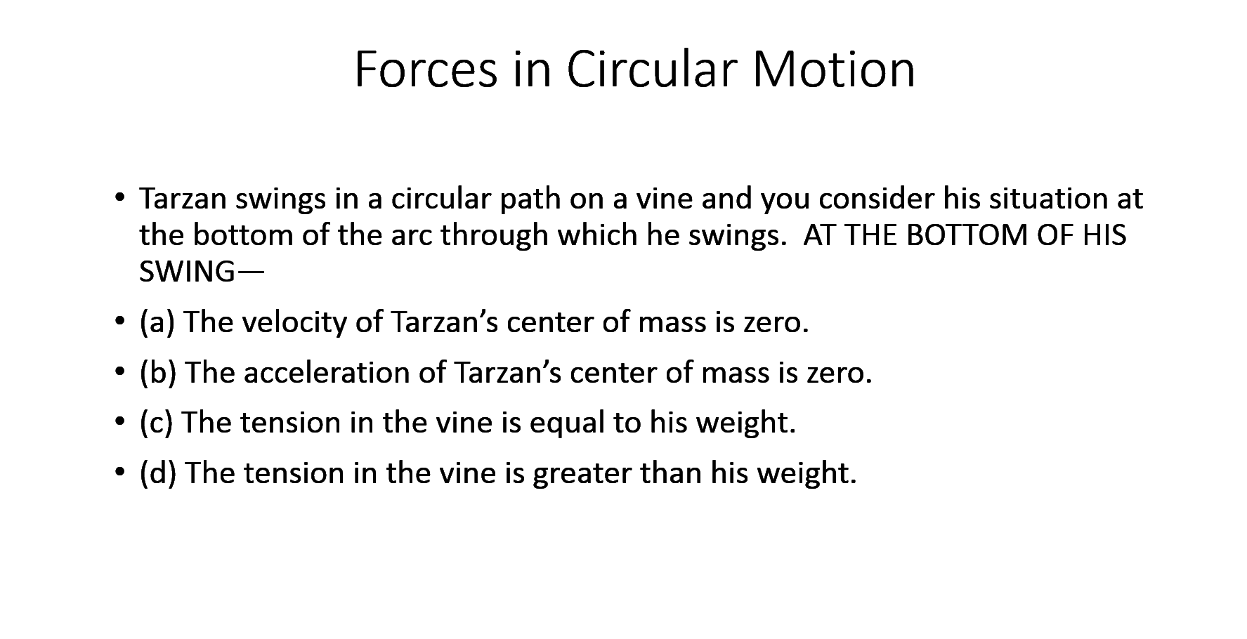 Solved Forces in Circular Motion • Tarzan swings in a