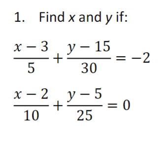 Solved 1. Find x and y if: 5x−3+30y−15=−210x−2+25y−5=0 | Chegg.com