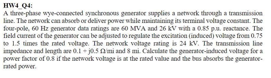 A three-phase wye-connected synchronous generator supplies a network through a transmission line. The network can absorb or d