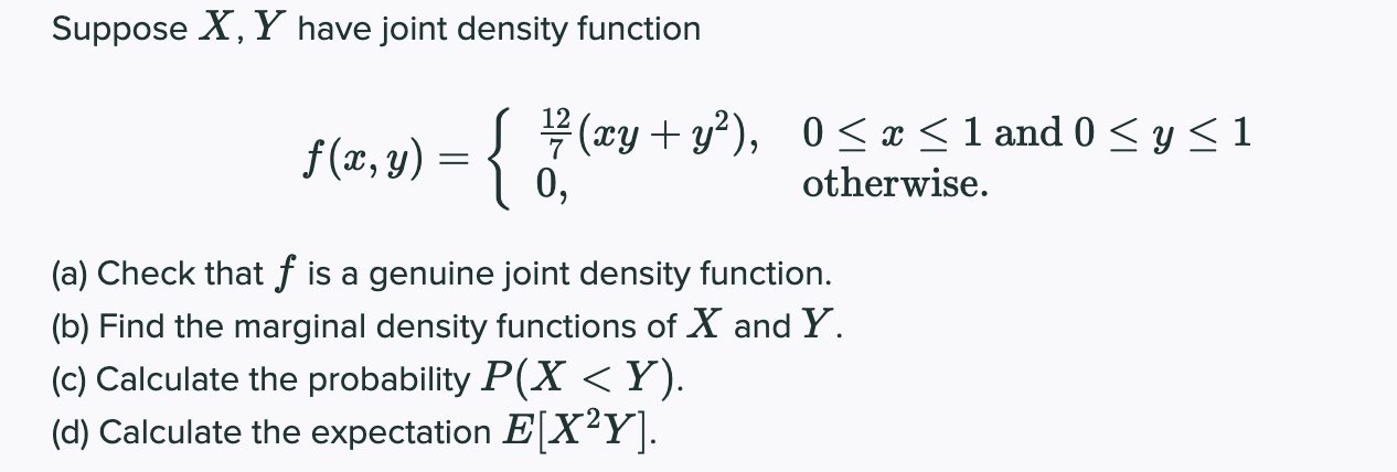 Solved Suppose X, Y have joint density function f(x,y) - { | Chegg.com