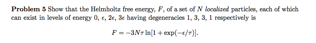 Solved Problem 5 Show that the Helmholtz free energy, F, of | Chegg.com