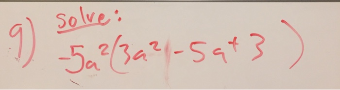 Solved Solve: -5a^2(3a^2 - 5a + 3) | Chegg.com