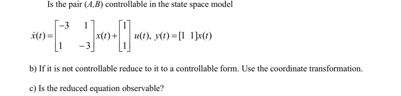 Solved Is the pair (A,B) controllable in the state space | Chegg.com