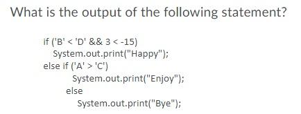 Solved What is the output of the following statement? if | Chegg.com