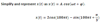 Solved Simplify and represent x(t) as x(t)=A⋅cos(ωt+φ) | Chegg.com