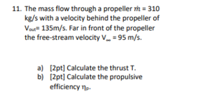 Solved 11. The mass flow through a propeller í = 310 kg/s | Chegg.com