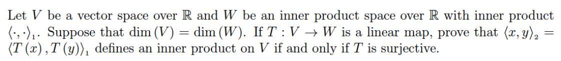 Solved Let V be a vector space over R and W be an inner | Chegg.com