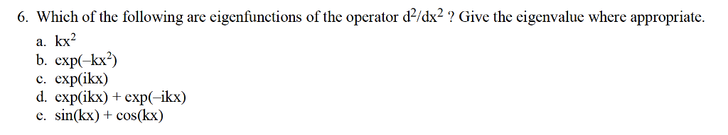 Solved 6. Which of the following are eigenfunctions of the | Chegg.com