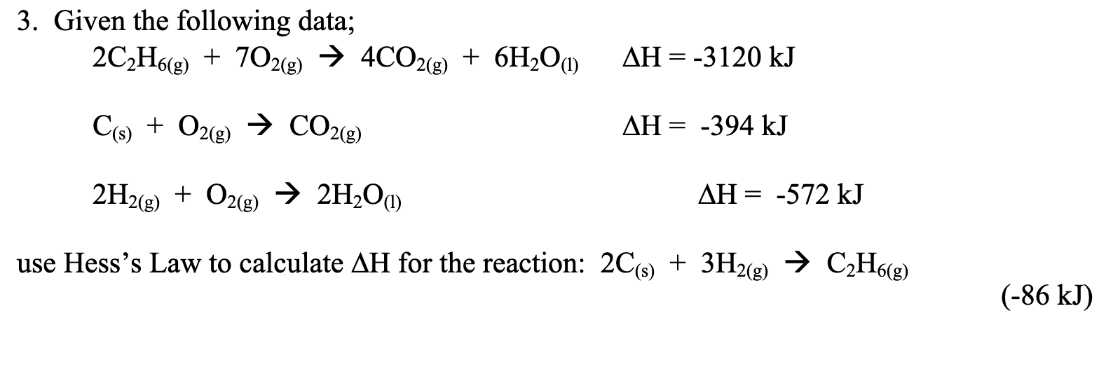 Solved 3. Given the following data; 2C2H6( g)+7O2( g)→4CO2( | Chegg.com