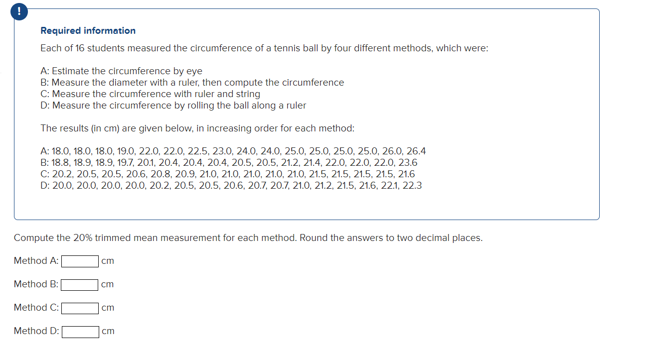 Required information
Each of 16 students measured the circumference of a tennis ball by four different methods, which were:
A