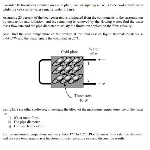 Consider 10 transistors mounted on a cold plate, each
