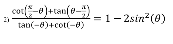 Solved 2) Tan(−θ)+cot(−θ)cot(2π−θ)+tan(θ−2π)=1−2sin2(θ) 