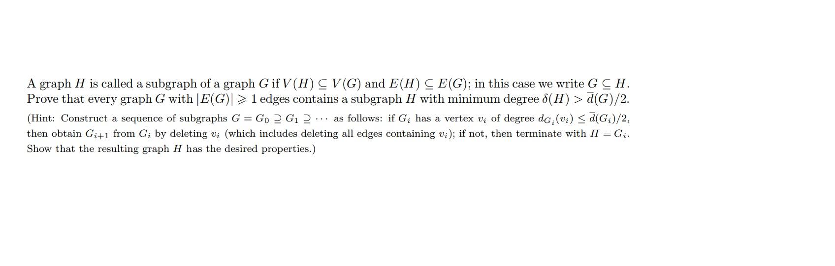 Solved A graph H is called a subgraph of a graph G if | Chegg.com