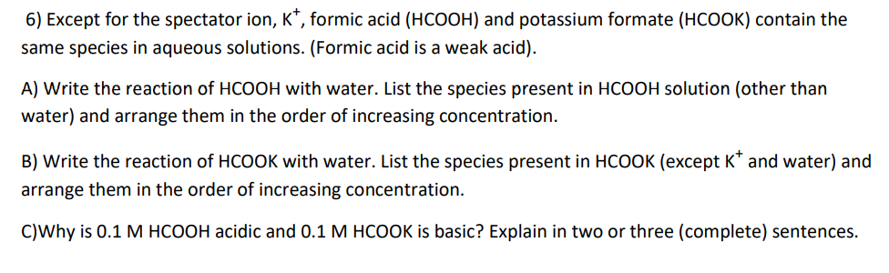 Solved 6) Except for the spectator ion, k*, formic acid | Chegg.com